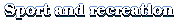 Sport and recreation